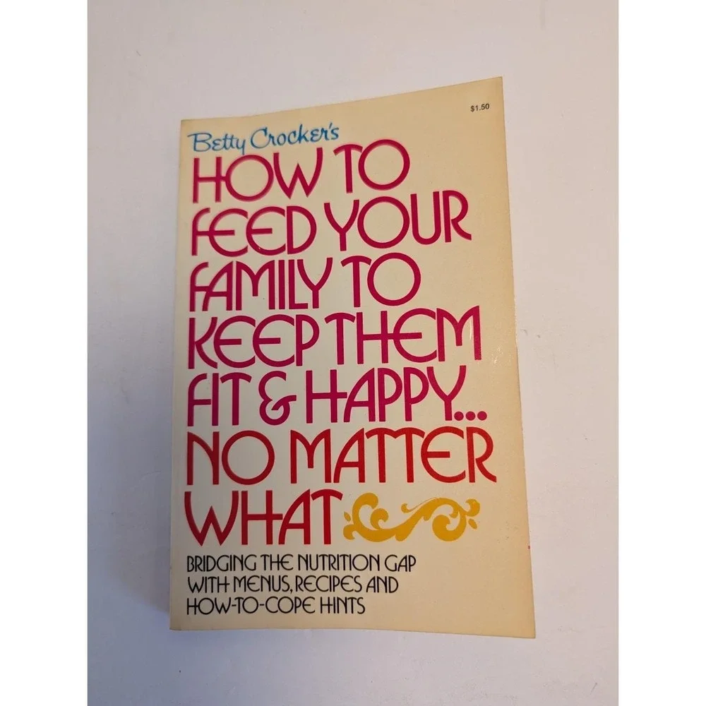 Vintage 1972 BETTY CROCKER's How to Feed Your Family Cookbook & Nutrition Guide!